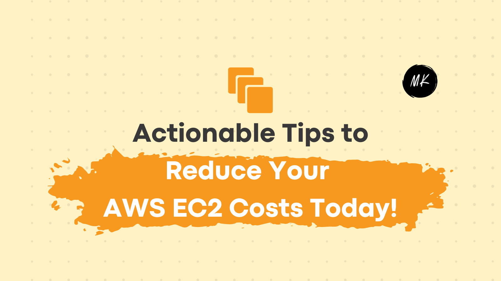 Actionable Tips to Reduce Your AWS EC2 Costs Today!